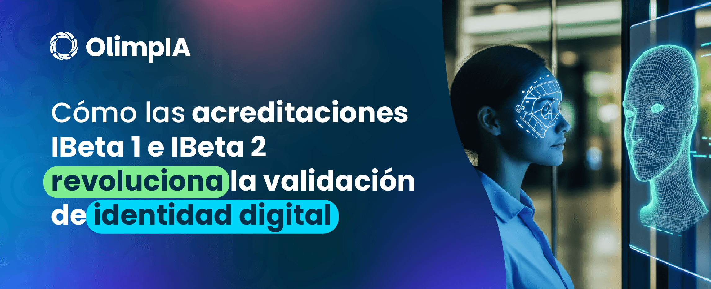 Cómo las acreditaciones iBeta 1 e iBeta 2 revolucionan la validación de identidad digital