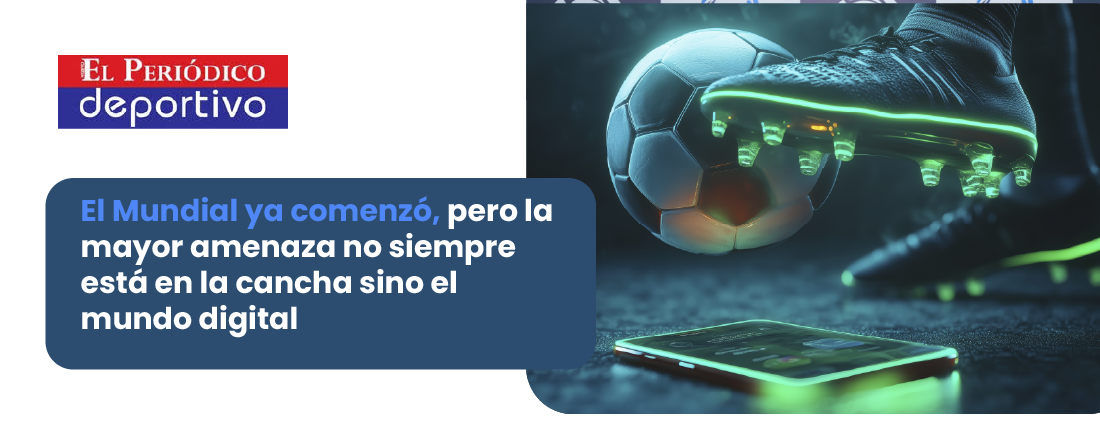 El Mundial ya comenzó, pero la mayor amenaza no siempre está en la cancha sino el mundo digital