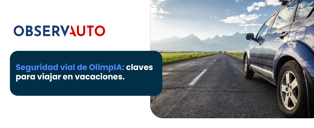Seguridad vial de OlimpIA claves para viajar en vacaciones