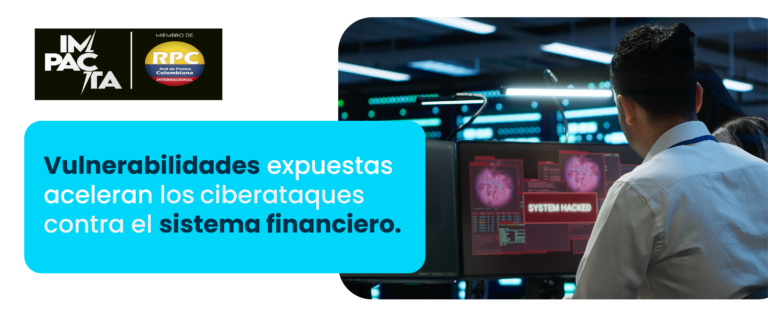 Vulnerabilidades expuestas aceleran los ciberataques contra el sistema financiero
