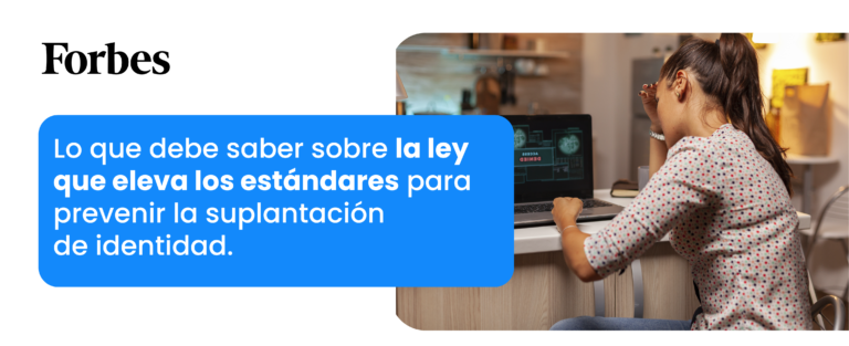 Lo que debe saber sobre la ley que eleva los estándares para prevenir la suplantación de identidad