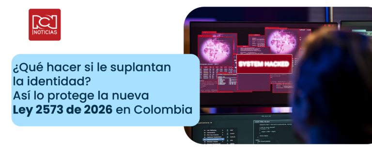 ¿Qué hacer si le suplantan la identidad? Así lo protege la nueva Ley 2573 de 2026 en Colombia