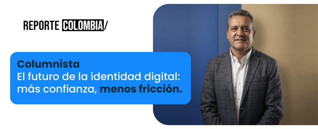 Simbad Ceballos, CEO de OlimpIA, junto al título de su columna en Reporte Colombia: «El futuro de la identidad digital: más confianza, menos fricción»